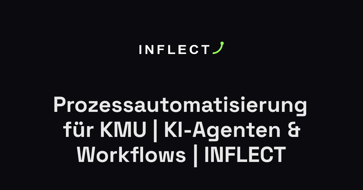 Prozessautomatisierung für KMU | KI-Agenten & Workflows | INFLECT
