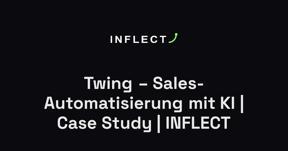 Twing – Sales-Automatisierung mit KI | Case Study | INFLECT